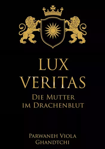 Lux Veritas - Die Mutter im Drachenblut