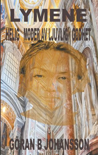 Lymene. Helig Moder av Ljuvlig Godhet.