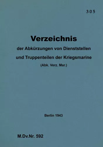 M.Dv.Nr. 592 Verzeichnis der Abkürzungen von Dienststellen und Truppenteilen der Kriegsmarine