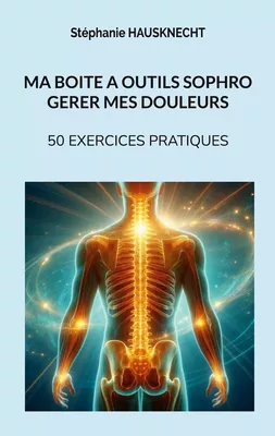 Ma boite à outils sophro gérer mes douleurs