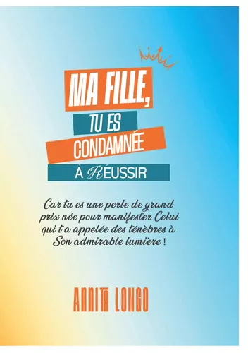 Ma fille tu es condamnée a reussir