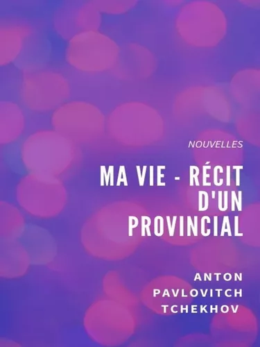 Ma Vie - Récit d'un provincial