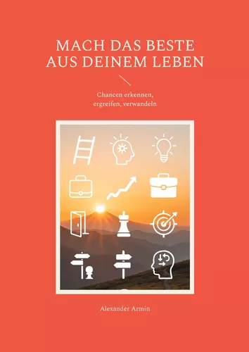 Mach das Beste aus deinem Leben