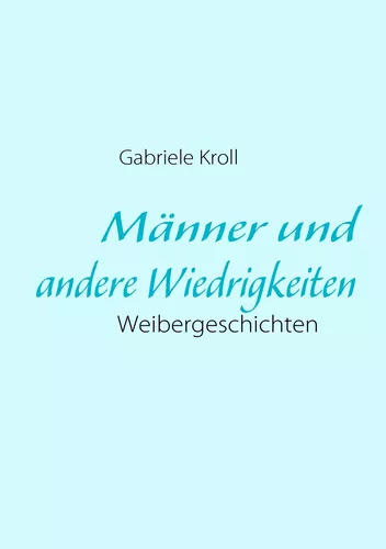 Männer und andere Wiedrigkeiten
