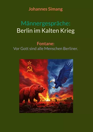 Männergespräche: Berlin im Kalten Krieg