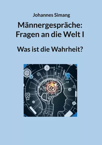 Männergespräche: Fragen an die Welt I