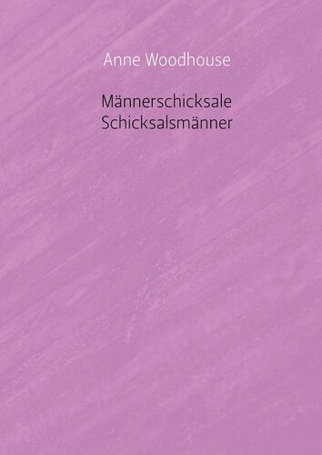 Männerschicksale - Schicksalsmänner