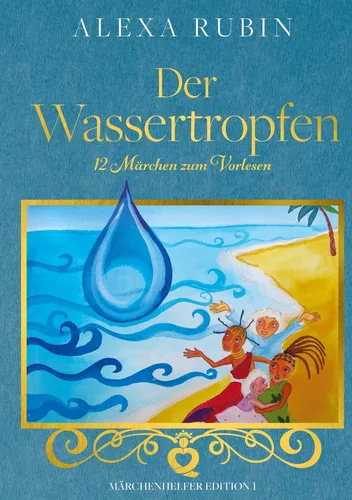 Märchenhelfer Edition: Der Wassertropfen