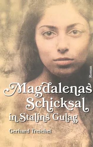 Magdalenas Schicksal in Stalins Gulag