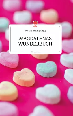 MAGDALENAS WUNDERBUCH. Life is a Story