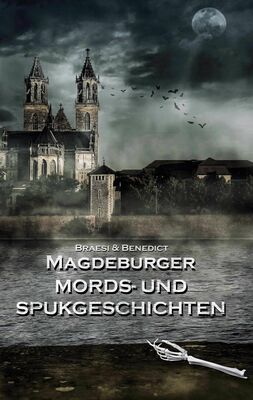 Magdeburger Mords- und Spukgeschichten
