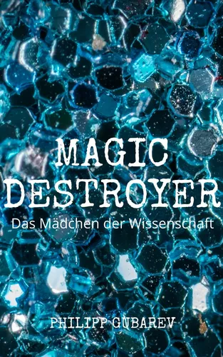 Magic Destroyer - Das Mädchen der Wissenschaft