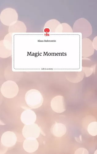 Magic Moments. Life is a Story - story.one