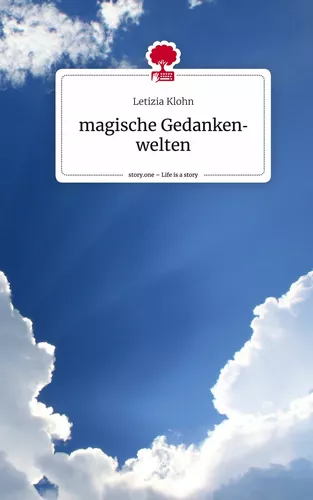 magische Gedankenwelten. Life is a Story - story.one
