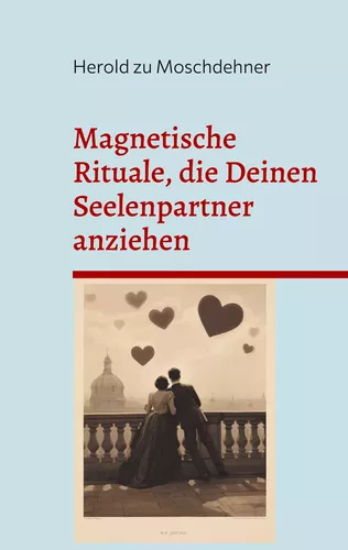 Magnetische Rituale, die Deinen Seelenpartner anziehen