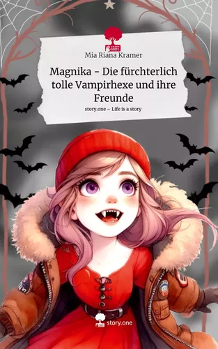 Magnika - Die fürchterlich tolle Vampirhexe und ihre Freunde. Life is a Story - story.one
