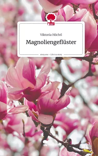 Magnoliengeflüster. Life is a Story - story.one