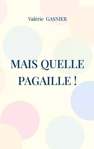 Mais quelle pagaille !