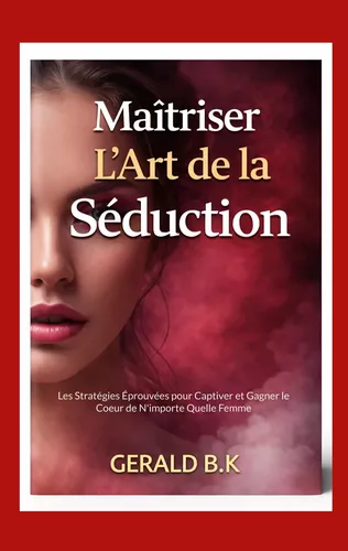 Maîtriser L Art de la Séduction