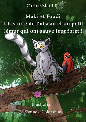 Maki et Foudi - L'histoire de l'oiseau et du petit lémur qui ont sauvé leur forêt !