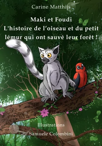 Maki et Foudi - L'histoire de l'oiseau et du petit lémur qui ont sauvé leur forêt !