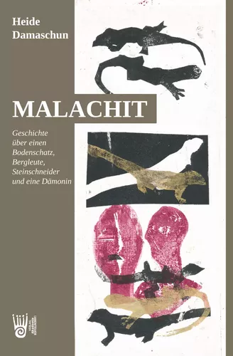 Malachit - Geschichte über einen Bodenschatz, Bergleute, Steinschneider und eine Dämonin