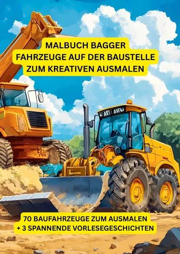 Malbuch Bagger: Fahrzeuge auf der Baustelle zum kreativen Ausmalen