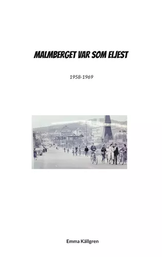 Malmberget var som eljest