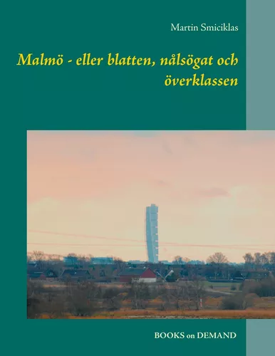 Malmö - eller blatten, nålsögat och överklassen