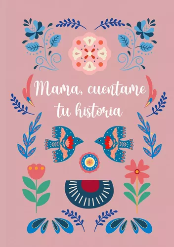 Mamá, cuéntame tu historia