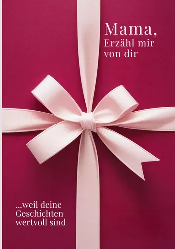 Mama, erzähl mir von dir / Das Mama Geschenk Buch