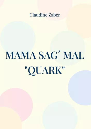 Mama sag´ mal "Quark"