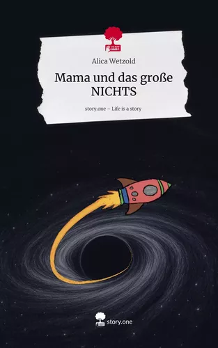 Mama und das große NICHTS. Life is a Story - story.one