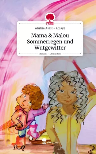 Mama & Malou Sommerregen und Wutgewitter. Life is a Story - story.one