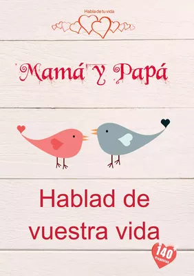 Mamá y Papá, hablad de vuestra vida