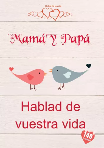 Mamá y Papá, hablad de vuestra vida