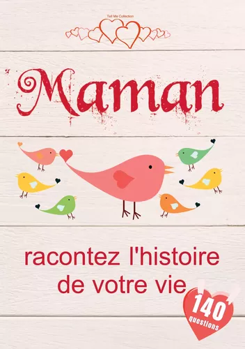Maman racontez l'histoire de votre vie