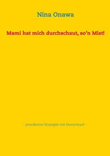 Mami hat mich durchschaut, so’n Mist!
