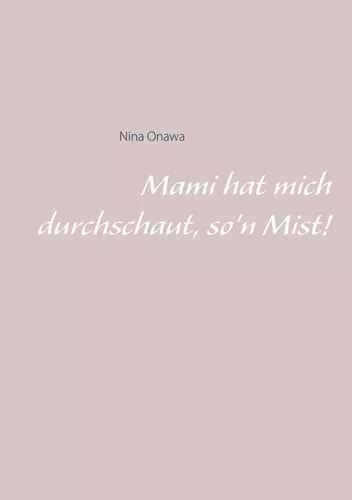 Mami hat mich durchschaut, so'n Mist!
