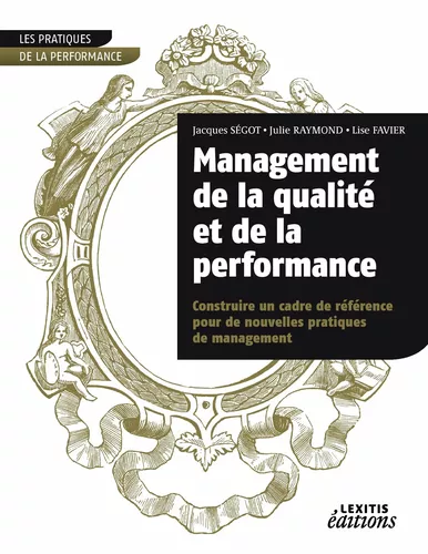 Management de la qualité et de la performance, construire un cadre de référence pour de nouvelles pratiques de management
