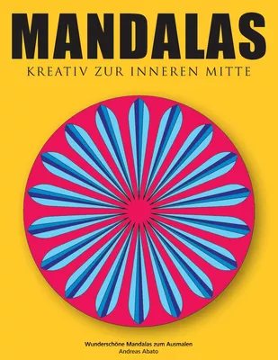 Mandalas - Kreativ zur inneren Mitte