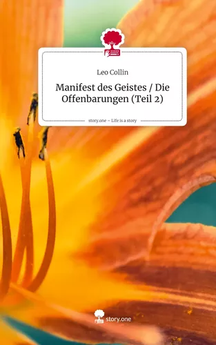 Manifest des Geistes / Die Offenbarungen (Teil 2). Life is a Story - story.one