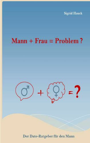 Mann + Frau = Problem ?