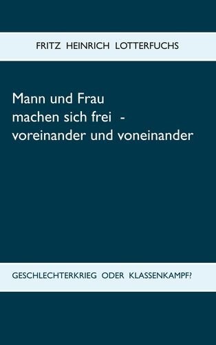 Mann und Frau machen sich frei - voreinander und voneinander