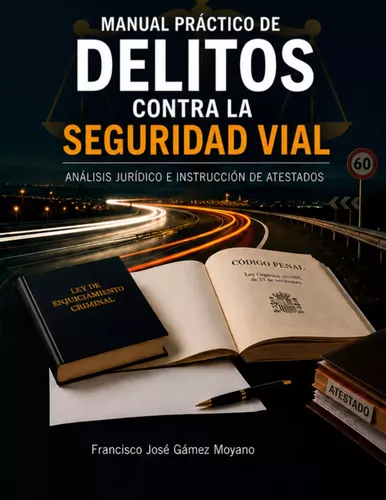 Manual práctico de delitos contra la Seguridad Vial