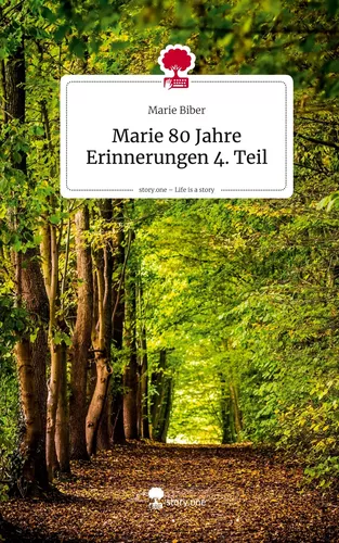Marie 80 Jahre Erinnerungen 4. Teil. Life is a Story - story.one