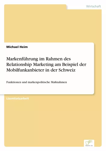 Markenführung im Rahmen des Relationship Marketing am Beispiel der Mobilfunkanbieter in der Schweiz