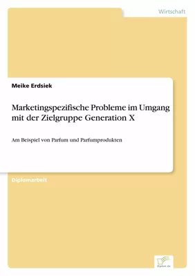 Marketingspezifische Probleme im Umgang mit der Zielgruppe Generation X