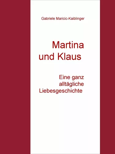 Martina und Klaus - Eine ganz alltägliche Liebesgeschichte