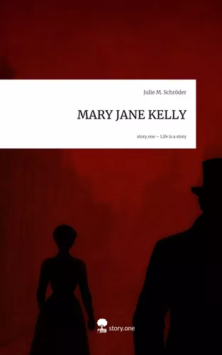 MARY JANE KELLY. Life is a Story - story.one